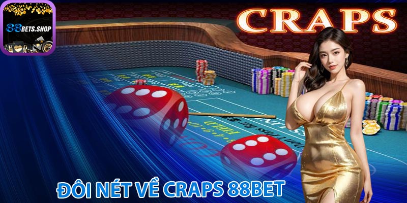 Vài nét về Craps 88bet