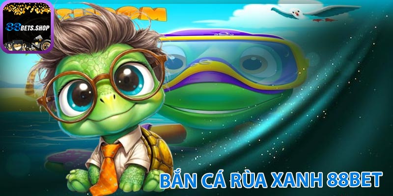 Đôi nét về bắn cá rùa xanh