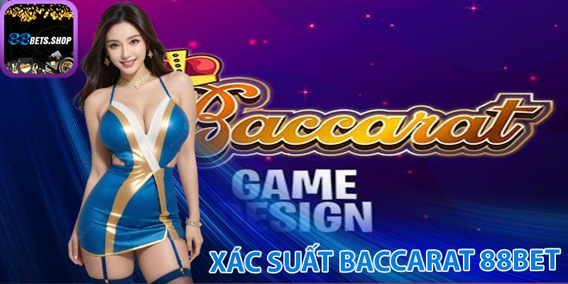 Xác suất cơ bản trong baccarat và công thức tính xác suất