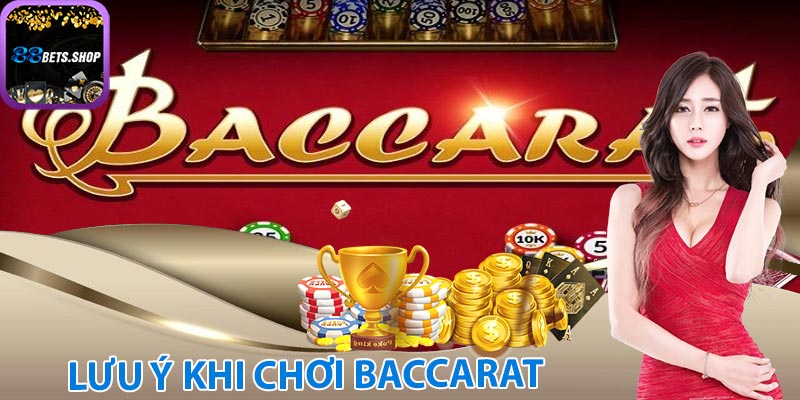 Lưu ý khi chơi Baccarat để có cơ hội thắng cao