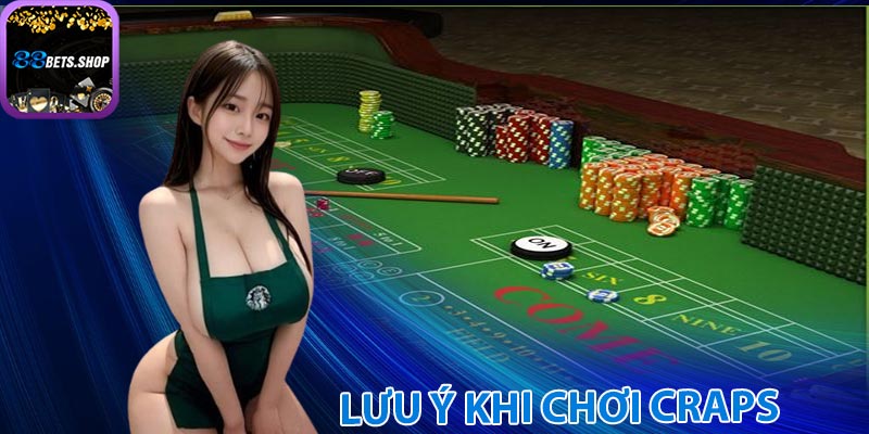 Những điều cần lưu ý khi chơi Craps 88bet